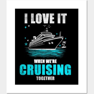 I Love It When We're Cruisin' Together Family Trip Cruise shirt Posters and Art